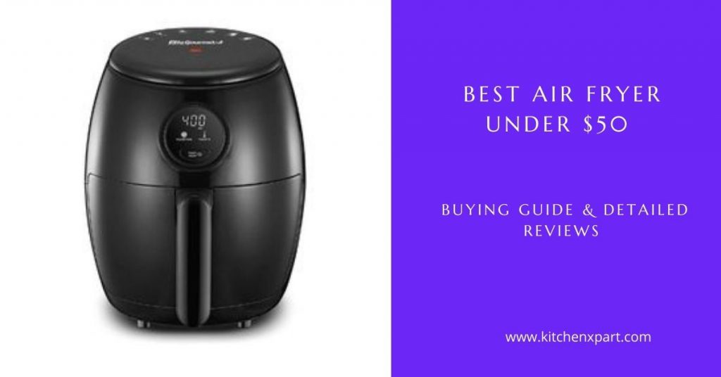 10 Best Air Fryer Under 50 Detailed Reviews With Buying Guide