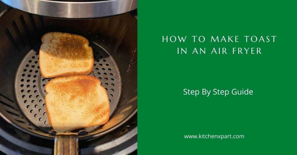 How To Make Toast In An Air Fryer Step By Step Guide   How To Make Toast In An Air Fryer 1024x536 