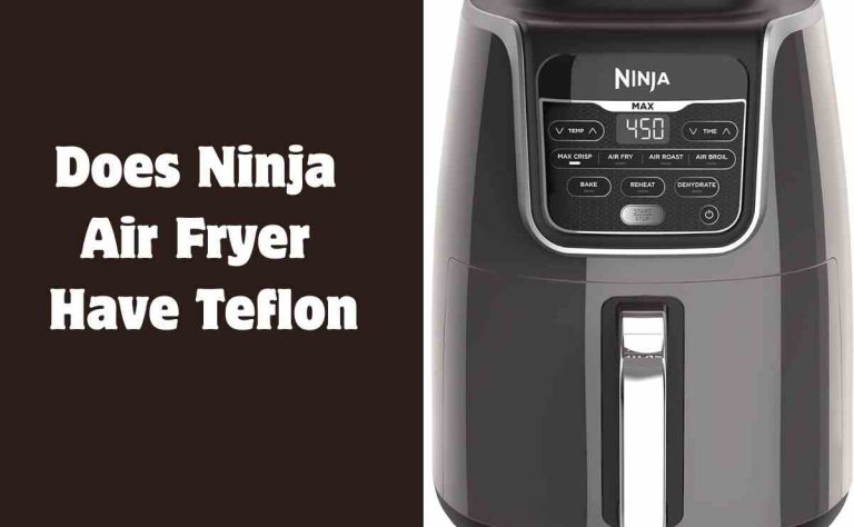 Does Ninja Air Fryer Have Teflon
