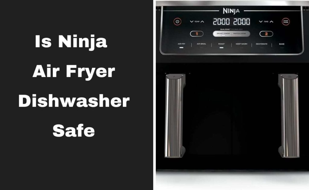 Is Ninja Air Fryer Dishwasher Safe