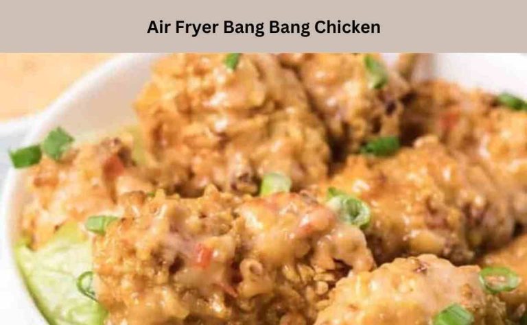 Air Fryer Bang Bang Chicken