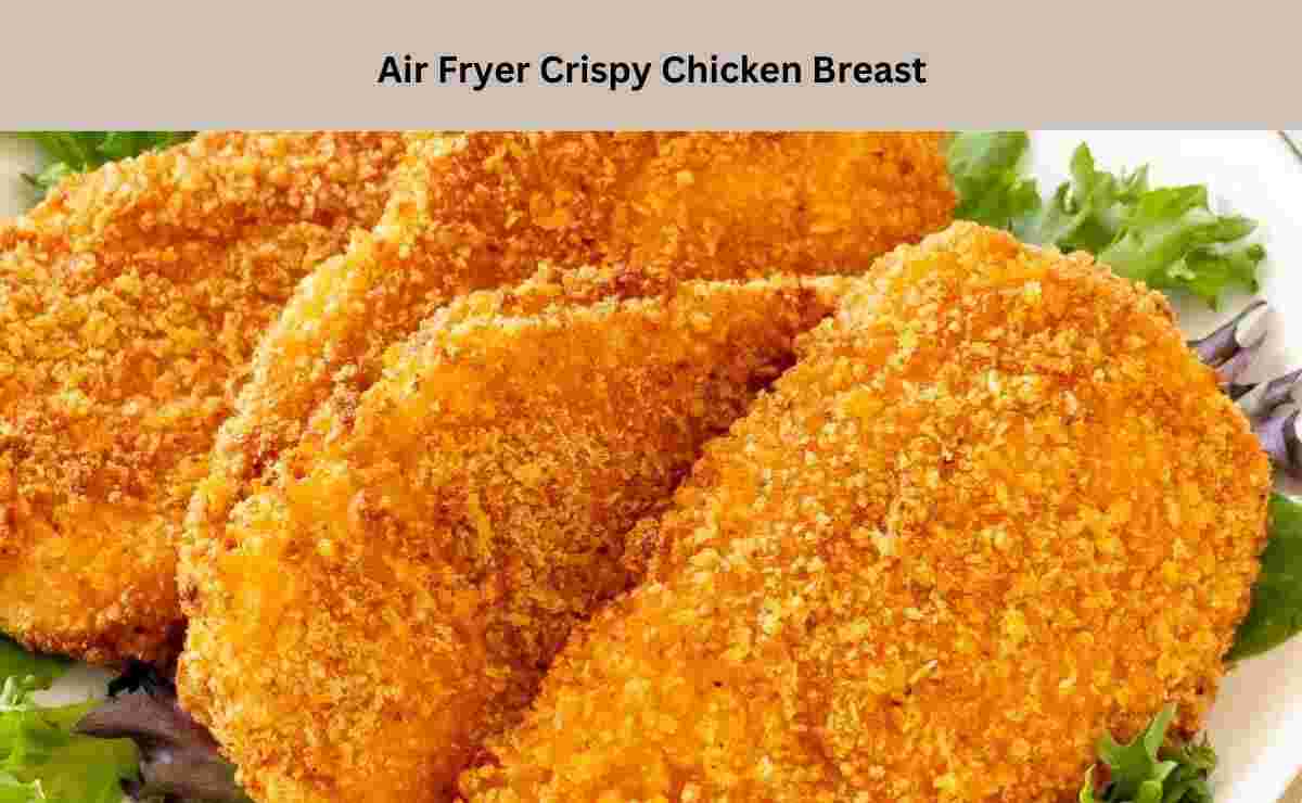 Air Fryer Crispy Chicken Breast